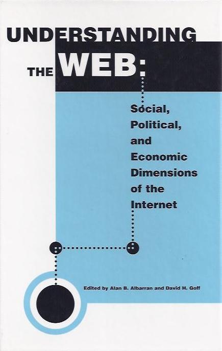 Understanding the Web: Social, Political, and Economic Dimensions of the Internet (精裝)